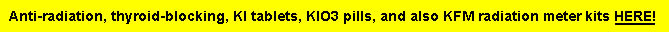 Potassium iodide (iodine) anti radiation protection 
pills, tablets, medicine. FAQ with iodine sources.